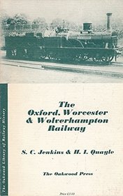 Oxford, Worcester and Wolverhampton Railway (The Oakwood library of railway history ; no. 40)