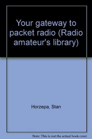 Your gateway to packet radio (Radio amateur's library)