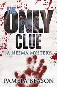 The Only Clue: A Neema Mystery (Neema Mysteries)
