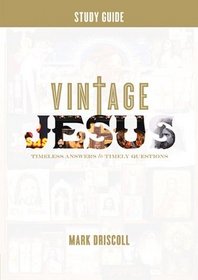 Vintage Jesus: Timeless Answers to Timely Questions: Study Guide