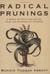 Radical Prunings: A Novel: Officious Advice from the Contessa of Compost