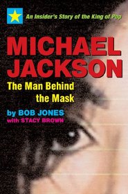 Michael Jackson, The Man Behind the Mask: An Insider's Story of the King of Pop