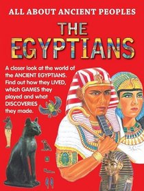 The Egyptians (All About Ancient Peoples)