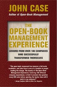 The Open-Book Management Experience: Lessons Form over 100 Companies Who Successfully Transformed Themselves