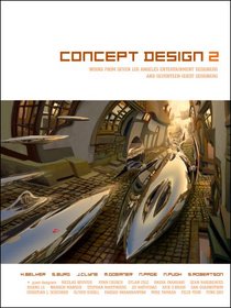 Concept Design 2: Works from Seven Los Angeles Entertainment Designers And Seventeen Guest Artists