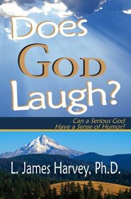 Does God Laugh? Can a Serious God Have a Sense of Humor?