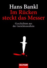 Im Rcken steckt das Messer. Geschichten aus der Gerichtsmedizin.