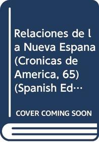 Relaciones de la Nueva Espana (Cronicas de America, 65) (Spanish Edition)