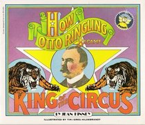 How Otto Ringling Became King of the Circus (Spotlight Books, Comprehension Books, Grade 6, Level 12, Unit 3)