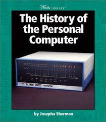 The History of the Personal Computer (Watts Library)
