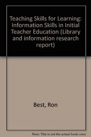 Teaching Skills for Learning: Information Skills in Initial Teacher Education (British Library Research Paper,)