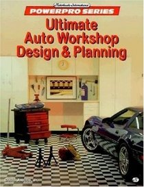 Ultimate Auto Workshop Design  Planning (Motorbooks International Powerpro Series)