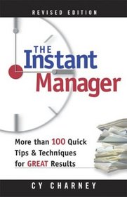 Instant Manager, The: More Than 100 Quick Tips and Techniques for Great Results