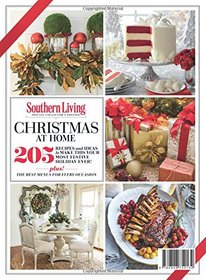 SOUTHERN LIVING Christmas at Home: 205 Recipes and Ideas to Make This Your Most Festive Holiday Ever!