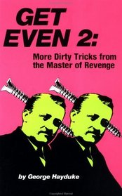 Get Even 2 : More Dirty Tricks From The Master Of Revenge