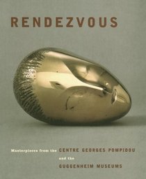 Rendezvous: Masterpieces from the Centre Georges Pompidou and the Guggenheim Museums