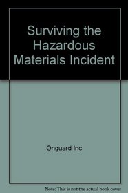 Surviving the Hazardous Materials Incident