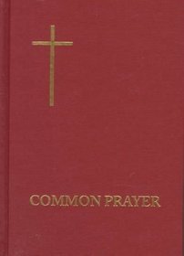 The Book of Common Prayer: And Administration of the Sacraments and Other Rites and C Eremonies of the Church : Pew Edition