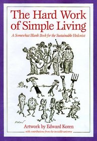 The Hard Work of Simple Living: A Somewhat Blank Book for the Sustainable Hedonist