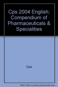 Cps 2004 English: Compendium of Pharmaceuticals & Specialities