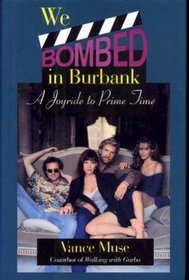 We Bombed in Burbank: A Joyride to Prime Time