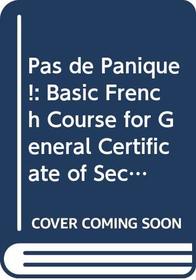 Pas de Panique!: Basic French Course for General Certificate of Secondary Education
