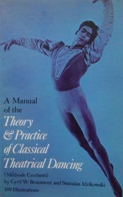 Manual of the Theory and Practice of Classical Theatrical Dancing