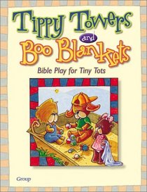 Tippy Towers and Boo Blankets: Bible Play for Tiny Tots