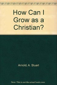 How can I grow as a Christian?