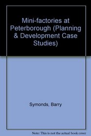Mini-factories at Peterborough (Planning & Devel. Case Studs.)