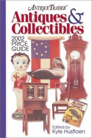 Antique Trader Antiques  Collectibles 2002 Price Guide (Antique Trader Antiques and Collectibles Price Guide, 2002)