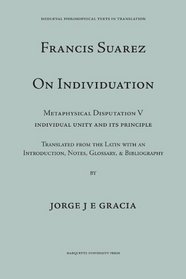 Suarez on Individuation (Mediaeval Philosophical Texts in Translation)