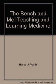 The Bench and Me: Teaching and Learning Medicine