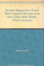 Yankee Magazine's Great New England Recipes and the Cooks Who Made Them Famous