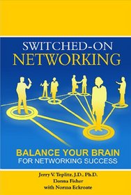 Switched-On Networking: Balance Your Brain For Networking Success