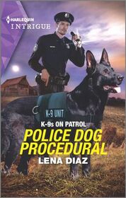 Police Dog Procedural (K-9s on Patrol, Bk 6) (Harlequin Intrigue, No 2104)