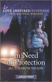 In Need of Protection (Love Inspired Suspense, No 875) (Larger Print)