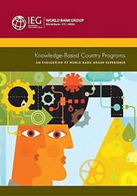 Knowledge-Based Country Programs: An Evaluation of the World Bank Group Experience (Independent Evaluation Group Studies)