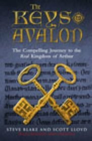 The Keys to Avalon: The Compelling Journey to the Real Kingdom of Arthur