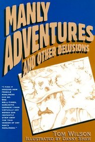 Manly Adventures and Other Delusions