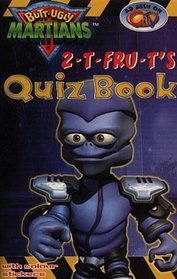 2-T Fru-T's Quiz Book (Butt Ugly Martians)