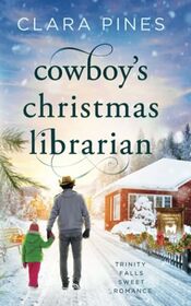 Cowboy's Christmas Librarian: Trinity Falls Sweet Romance - Book 7