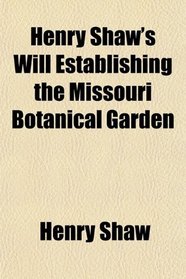Henry Shaw's Will Establishing the Missouri Botanical Garden