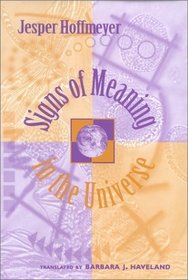 Signs of Meaning in the Universe (Advances in Semiotics)