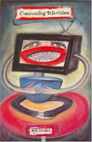 Consuming Television: Television and Its Audience