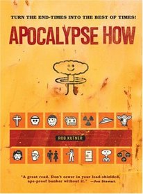 Apocalypse How: Turn the End-Times into the Best of Times!