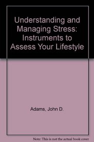 Understanding and Managing Stress: Instruments to Assess Your Lifestyle