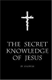 The Secret Knowledge of Jesus