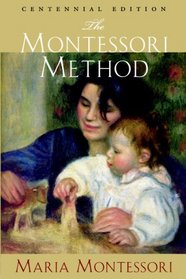 The Montessori Method: Centennial Edition
