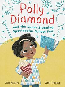 Polly Diamond and the Super Stunning Spectacular School Fair: Book 2 (Book Series for Kids, Polly Diamond Book Series, Books for Elementary School Kids): Book 2